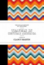 Travels in Central America - Clancy Martin