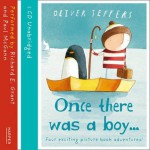 Once there was a boy... - Oliver Jeffers, Paul McGann and Richard E. Grant