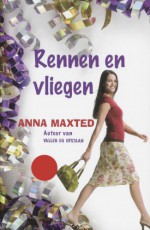 Rennen en vliegen - Anna Maxted, Pieter Janssens