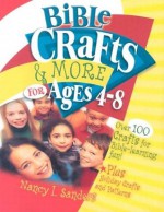 Bible Crafts & More for Ages 4-8 - Nancy I. Sanders