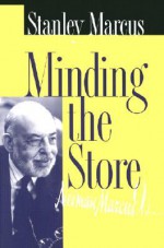 Minding the Store - Stanley Marcus