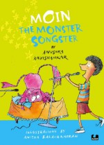 Moin the Monster Songster (Moin, Book 2) - Anushka Ravishankar, Anitha Balachandran