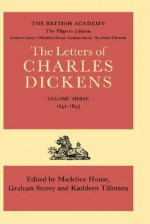 The Letters of Charles Dickens: The Pilgrim Edition, Volume 3: 1842-1843 - Charles Dickens, Kathleen Tillotson, Graham Storey, Madelaine House