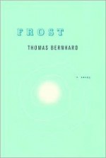 Frost - Thomas Bernhard, Michael Hofmann