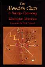 The Mountain Chant: A Navajo Ceremony - Washington Matthews, Paul G. Zolbrod