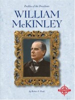 William McKinley (Profiles of the Presidents) - Robin S. Doak