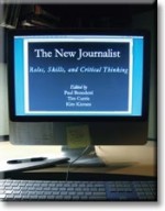 The New Journalist: Roles, Skills, and Critical Thinking - Paul Benedetti, Tim Currie, Kim Kierans