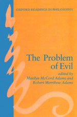 The Problem of Evil (Oxford Readings in Philosophy) - Marilyn McCord Adams, Robert Merrihew Adams