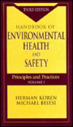 Handbook of Environmental Health and Safety: Principles and Practices, Third Edition, Volume I - Herman Koren, Michael S. Bisesi