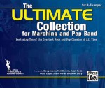 The Ultimate Collection for Marching and Pep Band: Featuring Ten of the Greatest Rock and Pop Classics of All Time (1st B-Flat Trumpet) - Doug Adams, Nick Baratta, Ralph Ford, Victor LÃ³pez, Shane Porter