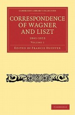 Correspondence of Wagner and Liszt 2 Volume Paperback Set: Translated Into English, with a Preface - Richard Wagner, Franz Liszt, Richard Wagner