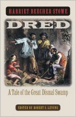 Dred: A Tale of the Great Dismal Swamp - Harriet Beecher Stowe, Robert S. Levine