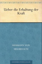 Ueber die Erhaltung der Kraft (German Edition) - Hermann von Helmholtz