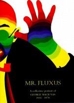 Mr. Fluxus: A Collective Portrait of George Maciunas, 1931-1978 - Emmett Williams, Ann Noel, Ay-O