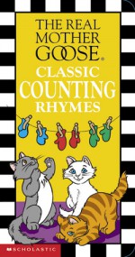 Real Mother Goose Classic Counting Rhymes - Josie Yee