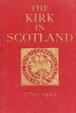 The Kirk In Scotland - John Buchan, R D Kernohan