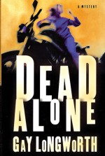 Dead Alone: A Mystery - Gay Longworth