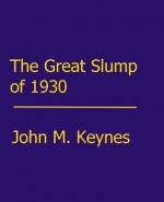 The Great Slump of 1930 - John Maynard Keynes