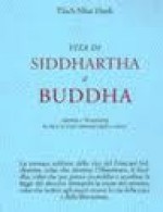 Vita di Siddhartha il Buddha: narrata e ricostruita in base ai testi canonici pali e cinesi - Thích Nhất Hạnh, Gianpaolo Fiorentini