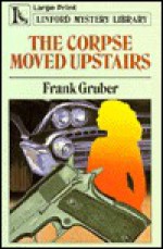 The Corpse Moved Upstairs - Frank Gruber