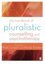 The Handbook of Pluralistic Counselling and Psychotherapy - Mick Cooper, Windy Dryden