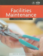 Residential Construction Academy: Facilities Maintenance: Maintaining, Repairing, and Remodeling - Kevin Standiford