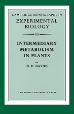 Intermediary Metabolism in Plants - David D. Davies