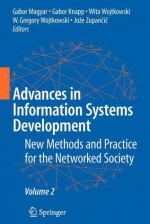 Advances in Information Systems Development: New Methods and Practice for the Networked Society Volume 2 - Gabor Maygar, Gabor Knapp, Gregory Wojtkowski, Joze Zupancic