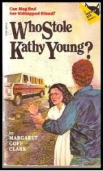 Who Stole Kathy Young? - Margaret Goff Clark