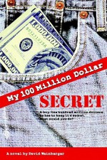 My Hundred Million Dollar Secret - David Weinberger