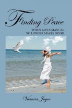 Finding Peace When Life's Manual No Longer Makes Sense - Victoria Joyce