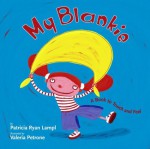 My Blankie: A Book to Touch and Feel - Patricia Ryan Lampl