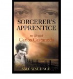 [(Sorceror's Apprentice: My Life with Carlos Castaneda )] [Author: Amy Wallace] [Nov-2003] - Amy Wallace