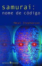 Samurai: Nome de Código - Neal Stephenson, Paulo Faria