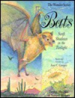 Bats: Swift Shadows in the Twilight - Ann Cooper