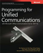 Programming for Unified Communications with Microsoft(r) Office Communications Server 2007 R2 - Rui Maximo, Kurt De Ding, Micosoft Office Communications Server Team