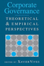 Corporate Governance: Theoretical and Empirical Perspectives - Xavier Vives