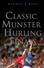 Classic Munster Hurling Finals - Seamus King