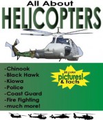 Helicopters! All About Choppers Photos and Fun Facts - Jeff Smith