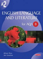 A2 English Language And Literature For Aqa/B - Alison Ross