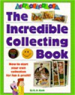 Kidcollectors: The Incredible Collecting Book - K.D. Kuch