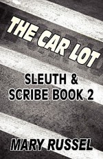 The Car Lot: Sleuth & Scribe Book 2 - Mary Russel