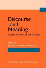 Discourse and Meaning: Papers in Honor of Eva Haji&#269;ova - Barbara H. Partee