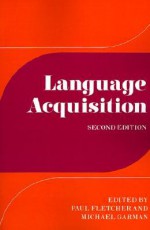 Language Acquisition: Studies in First Language Development - Paul Fletcher