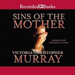 Sins of the Mother - Victoria Christopher Murray, Patricia Floyd