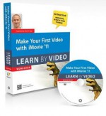 Make Your First Video with iMovie '11: Learn by Video Workshop [With Paperback Book] - Maxim Jago, video2brain