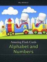 Alphabet and Numbers Flash Cards (Amazing Flash Cards) - Dr. Hooelz, Badrinath P V, Augustine Devotta, Shutterstock