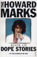 The Howard Marks Book of Dope Stories - Howard Marks