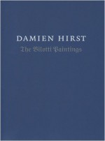 The Bilotti Paintings - Damien Hirst, Norman Rosenthal