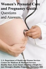 Pregnancy Book: Everything You Need to know about Your Pregnancy from Month to Month. The Ultimate Guide to a Healthy Pregnancy - Center for Medicare and Medicaid Services, Health and Human Services Dept. (U.S.), Healthy Start Publications on Pregnancy, S.Smith